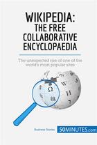 Couverture du livre « Wikipedia, The Free Collaborative Encyclopaedia : The unexpected rise of one of the worldÂ¿s most popular sites » de  aux éditions 50minutes.com