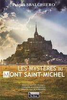 Couverture du livre « Les mystères du Mont Saint-Michel » de Sbalchiero Patrick aux éditions De Boree