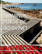 Couverture du livre « Terminus plage de Boisvinet » de Jean-Luc Manet aux éditions Publie.net