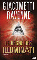 Couverture du livre « Le règne des Illuminati » de Eric Giacometti et Jacques Ravenne aux éditions 12-21