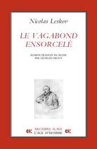 Couverture du livre « Le vagabond ensorcelé » de Nicolas Leskov aux éditions L'age D'homme