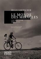 Couverture du livre « Le monde des miracles ; une rencontre brésilienne » de Hugo Loetscher aux éditions D'en Bas