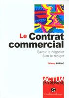 Couverture du livre « Contrat commercial savoir le negocier (le) » de Thierry Lupiac aux éditions Gualino