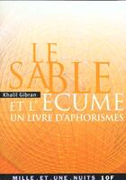 Couverture du livre « Le sable et l'écume ; un livre d'aphorismes » de Khalil Gibran aux éditions Fayard