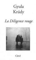 Couverture du livre « La diligence rouge » de Gyula Krudy aux éditions Circe