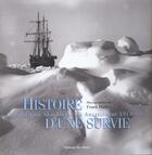 Couverture du livre « Histoire D'Une Survie ; L'Expedition Shackelton En Antarctique1914-1917 » de Frank Hurley aux éditions Chene