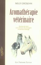 Couverture du livre « Aromatherapie veterinaire » de Nelly Grosjean aux éditions Guy Trédaniel