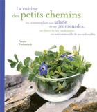 Couverture du livre « La cuisine des petits chemins ; ou comment faire une salade de ses promenades, un dîner de ses randonnées ou une ratatouille de ses vadrouilles » de Pavlowitch/Vidaling aux éditions Tana