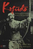 Couverture du livre « Kyudo, essence et pratique du tir à l'arc japonais » de Hideharu Onuma aux éditions Budo