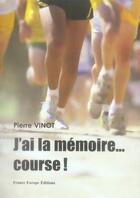 Couverture du livre « J'ai la mémoire... course ! » de Pierre Vinot aux éditions France Europe