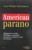 Couverture du livre « American parano ; pourquoi la vieille amérique va perdre sa guerre contre le reste du monde » de Immarigeon J P aux éditions Les Peregrines