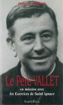 Couverture du livre « Le pere vallet - en mission avec les exercices de saint ignace : pour les hommes adultes » de  aux éditions Saint Paul Editions