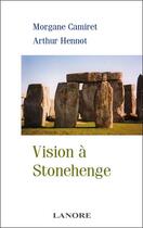 Couverture du livre « Vision a stonehenge » de Camiret/Hennot aux éditions Lanore