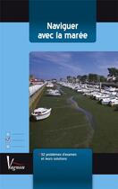 Couverture du livre « Naviguer avec la marée ; 52 problèmes d'examen et leurs solutions » de Marc Hozette aux éditions Vagnon