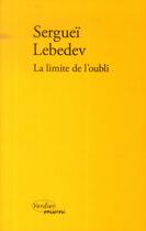 Couverture du livre « La limite de l'oubli » de Serguei Lebedev aux éditions Verdier