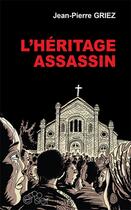 Couverture du livre « L'héritage assassin » de Jean-Pierre Griez aux éditions Editions Du Cerisier
