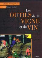 Couverture du livre « Les outils de la vigne et du vin » de Stephane Bernoud et Dominique Auroy aux éditions Idc