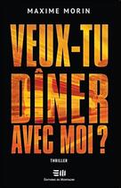 Couverture du livre « Veux-tu dîner avec moi ? » de Maxime Morin aux éditions De Mortagne