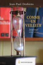 Couverture du livre « Comme un veilleur ; journal 2002-2003 » de Desbiens Jean-Paul aux éditions Septentrion