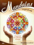 Couverture du livre « Mandalas énergie de vie ; j'augmente mes vibrations d'énergie » de Suzanne Trudel aux éditions Ada