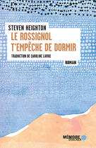 Couverture du livre « Le rossignol t'empêche de dormir » de Steven Heighton aux éditions Memoire D'encrier