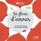 Couverture du livre « La fleur d'amour » de Sandrine-Marie Simon et Anne-Catherine Souletie et Manjul aux éditions Autre Reg'art