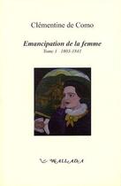 Couverture du livre « Émancipation de la femme Tome 1 : 1803-1841 » de Clementine De Como aux éditions Wallada