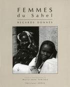 Couverture du livre « Femmes du Sahel ; regards données » de Marie-Jose Tubiana aux éditions Sepia