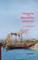 Couverture du livre « Histoire de Marseille illustrée » de Jean Contrucci aux éditions Peregrinateur