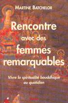 Couverture du livre « Rencontre avec des femmes remarquables » de Martine Batchelor aux éditions Sully