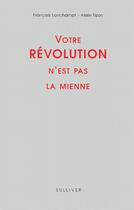Couverture du livre « Votre révolution n'est pas la mienne » de Francois Lonchampt et Alain Tizon aux éditions Sulliver