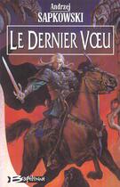 Couverture du livre « The witcher (le sorceleur) Tome 1 : le dernier voeu » de Andrzej Sapkowski aux éditions Bragelonne