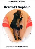 Couverture du livre « Rêves d'Omphale » de Aurore Saint Vairet aux éditions France Charme