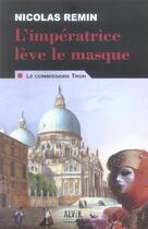 Couverture du livre « Les enquetes du commissaire tron t.1 ; l'imperatrice leve le masque » de Nicolas Remin aux éditions Alvik