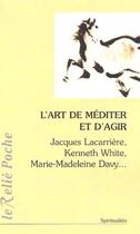 Couverture du livre « L'art de mediter et d'agir » de Lacarriere/White aux éditions Relie