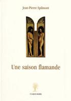 Couverture du livre « Une saison flamande » de Jean-Pierre Spilmont aux éditions L'amourier