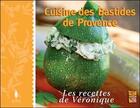 Couverture du livre « Cuisine bastides provence ; les recettes de Véronique » de Veronique Pirrello aux éditions Sequoia