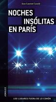 Couverture du livre « Noches insolitas en paris » de Jean-Laurent Cassely aux éditions Jonglez