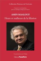 Couverture du livre « Amin Maalouf ; heurs et malheurs de la filiation » de Ardua aux éditions Passiflore