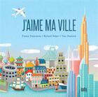 Couverture du livre « J'aime ma ville » de Richard Adam et Yves Dumont et France Desmarais aux éditions Isatis