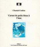 Couverture du livre « Carnets de petits bleus à l'âme » de Chantal Couliou aux éditions Les Carnets Du Dessert De Lune