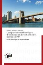 Couverture du livre « Comportement thermique d'éléments en béton armé de barres en PRF » de  aux éditions Presses Academiques Francophones