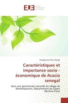 Couverture du livre « Caracteristiques et importance socio - economique de acacia senegal - dans une gommeraie naturelle d » de Zongo P P. aux éditions Editions Universitaires Europeennes