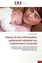 Couverture du livre « Impact d'une information antenatale adaptee sur l'allaitement maternel - evaluation post-natale des » de Marie Barthelemy aux éditions Editions Universitaires Europeennes