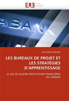 Couverture du livre « Les bureaux de projet et les strategies d'apprentissage » de Ben Mansour-J aux éditions Editions Universitaires Europeennes