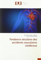 Couverture du livre « Tendance séculaire des accidents vasculaires cérébraux » de Benjamin Longo aux éditions Editions Universitaires Europeennes