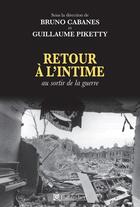 Couverture du livre « Retour à l'intime ; au sortir de la guerre » de Cabanes/Piketty aux éditions Tallandier