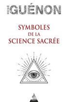 Couverture du livre « Symboles de la science sacrée » de René Guenon aux éditions Dervy