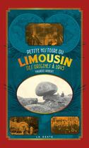 Couverture du livre « Petite histoire du Limousin : Des origines à 1945 » de Maurice Robert aux éditions Geste