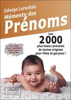 Couverture du livre « Mémento des prénoms ; les 2000 plus beaux prénoms de toutes origines pour filles et garçons ! » de Edwige Lerochais aux éditions Fantaisium